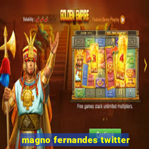 magno fernandes twitter